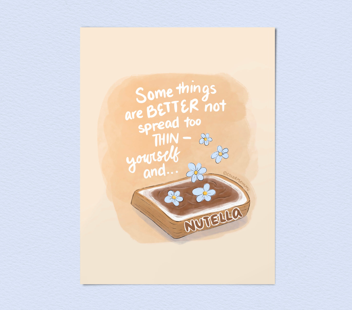 Don't Spread Yourself Too Thin - Art Print
