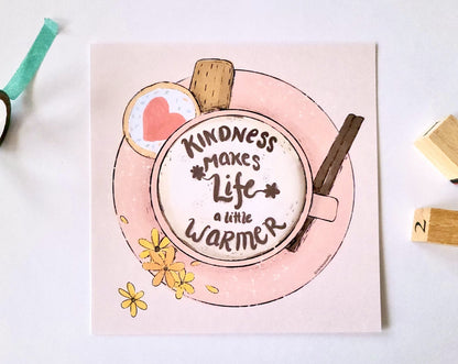 Kindness Makes Life Warmer - Art Print